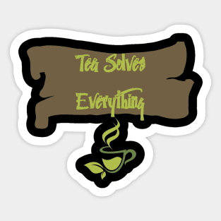 Tea Solves Everything Sticker